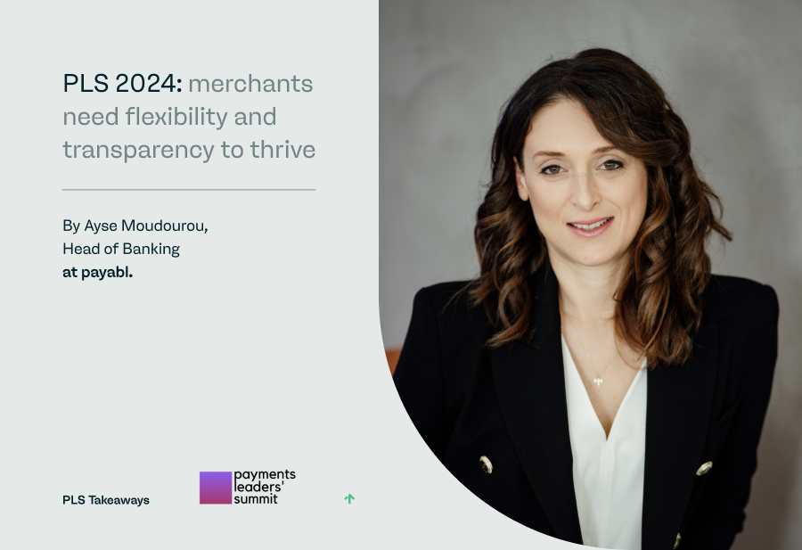 Payments Leaders Summit 2024: merchants need flexibility and transparency to thrive
