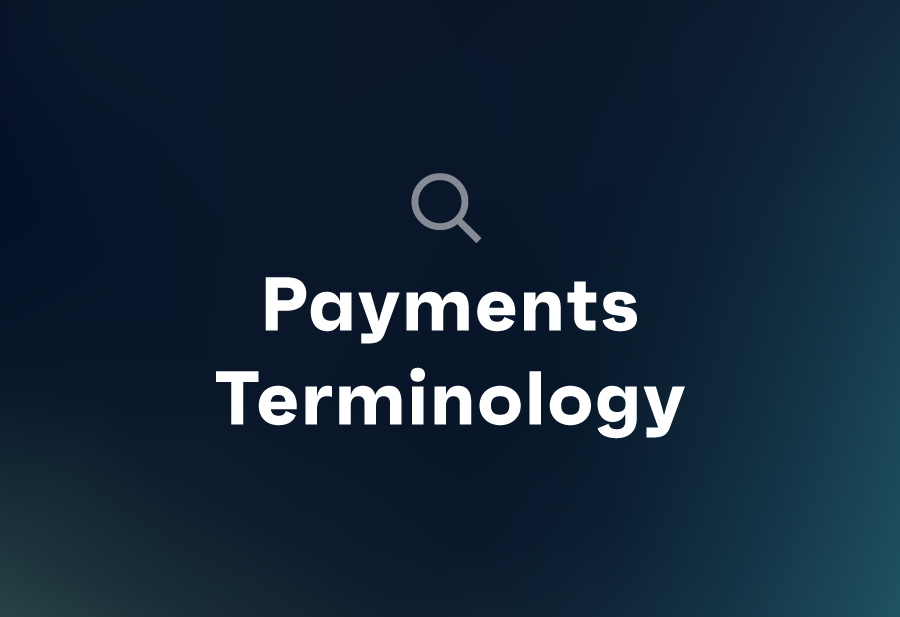 Payments Terminology.
